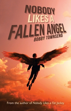 Nobody Likes a Fallen Angel|Bobby Townsend
