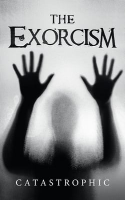 The Exorcism|Catastrophic