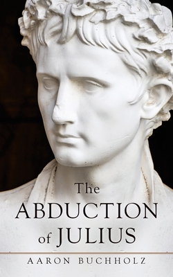 The Abduction of Julius|Aaron Buchholz