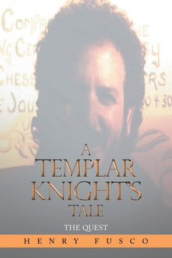 A Templar Knight's Tale|Henry Fusco