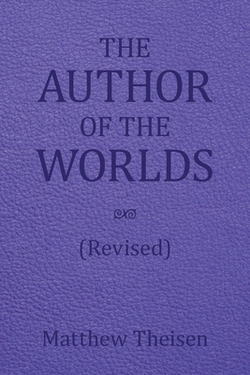 The Author of the Worlds (Revised)|Matthew Theisen