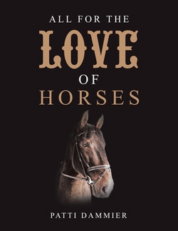 All for the Love of Horses|Patti Dammier