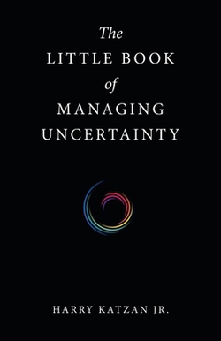 The Little Book of Managing Uncertainty|Jr. Harry Katzan