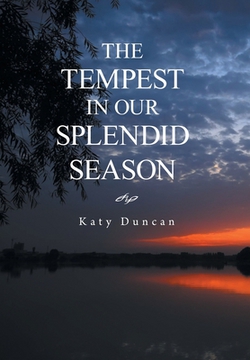 The Tempest in Our Splendid Season|Katy Duncan