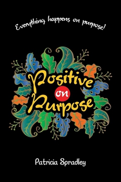 Positive on Purpose|Patricia Spradley