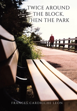 Twice Around the Block, then the Park|Frances Cardriche Leon