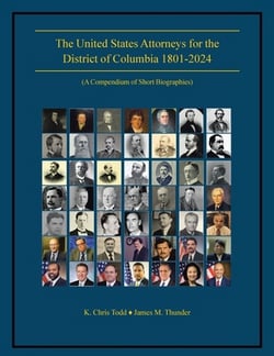 The United States Attorneys for the District of Columbia 1801-2024|K. Chris Todd