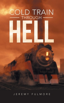 Cold Train Through Hell|Jeremy Fulmore