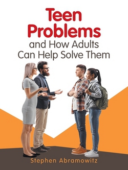 Teen Problems and How Adults Can Help Solve Them|Stephen Abramowitz