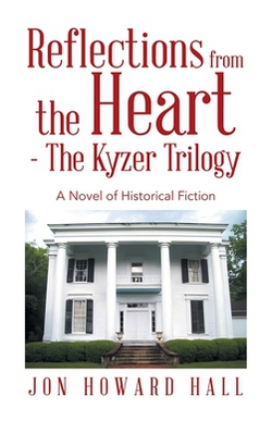 Reflections from the Heart - The Kyzer Trilogy|Jon Howard Hall
