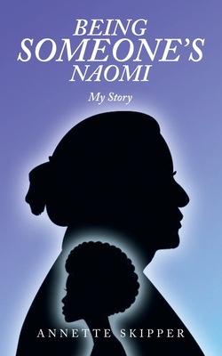 Being Someone's Naomi|Annette Skipper