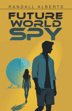 Future World Spy|Randall Alberts