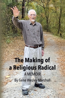 The Making of a Religious Radical|Gene Wesley Marshall