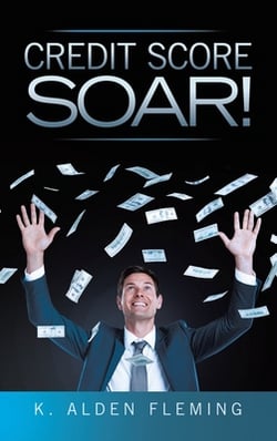 Credit Score Soar!|K. Alden Fleming