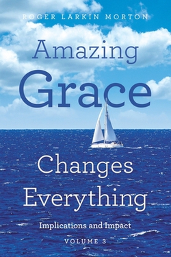 Amazing Grace Changes Everything|Roger Larkin Morton