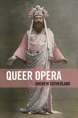 Queer Opera|Andrew Sutherland