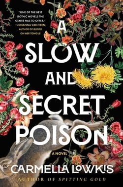 A Slow and Secret Poison|Carmella Lowkis