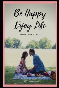 Be Happy Enjoy Life|Matt Ravikumar