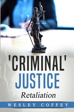 'Criminal' Justice|Wesley Paul Coffey