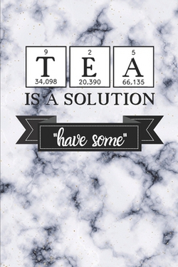 Tea Is a Solution|Az Designs