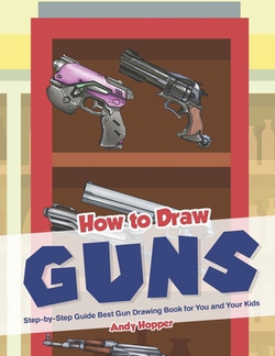 How to Draw Guns Step-by-Step Guide|Andy Hopper
