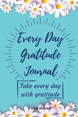 Every Day Gratitude Journal|Molly McLuke