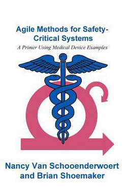 Agile Methods for Safety-Critical Systems|Brian Shoemaker