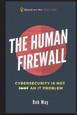 The Human Firewall|Rob May