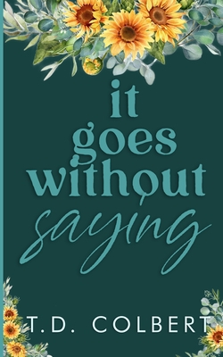 It Goes Without Saying|Taylor Danae Colbert