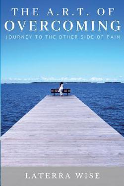 The ART of Overcoming|Laterra Wise