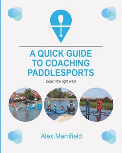 A Quick Guide to Coaching Paddlesports|Alex Merrifield