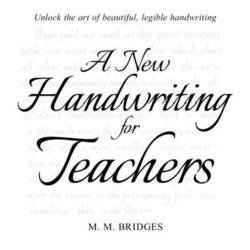 A New Handwriting for Teachers|M. M. Bridges