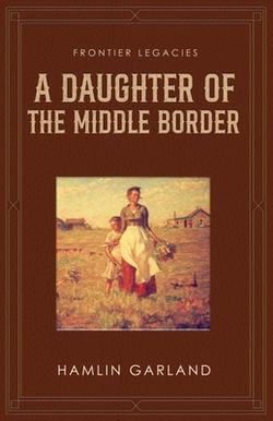 A Daughter of the Middle Border|Hamlin Garland