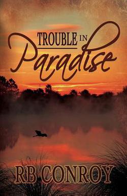Trouble in Paradise|R. B. Conroy