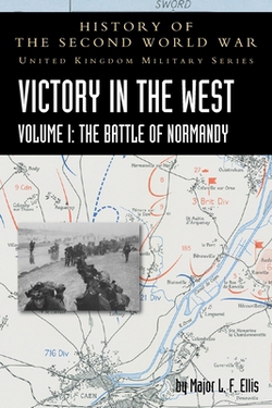 Victory in the West Volume I|L. F. Ellis
