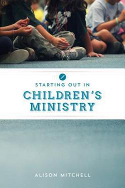 Starting Out in Children's Ministry|Alison Mitchell