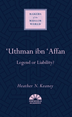 'Uthman Ibn 'Affan|Heather N. Keaney