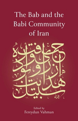 The Bab and the Babi Community of Iran|Fereydun Vahman