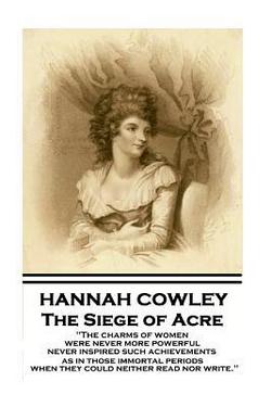 Hannah Cowley - The Siege of Acre|Hannah Cowley