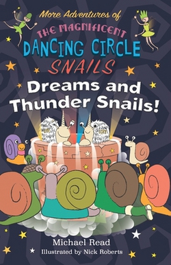 More Adventures of The Magnificent Dancing Circle Snails - Dreams and Thundersnails|Michael Read
