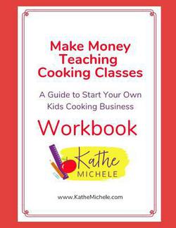 Make Money Teaching Cooking Classes|Kathe Michele Hamilton