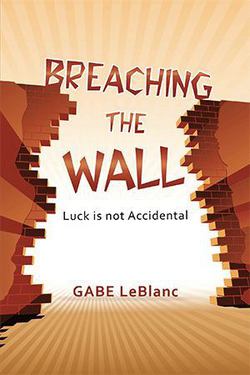 Breaching the Wall|Gabe LeBlanc