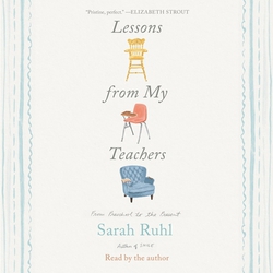 Lessons from My Teachers|Sarah Ruhl