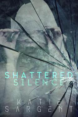 Shattered Silence|Katie Sargent
