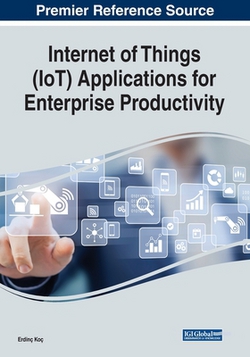 Internet of Things (IoT) Applications for Enterprise Productivity|Erdinç Koç