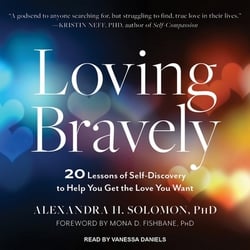 Loving Bravely|PhD Alexandra H. Solomon