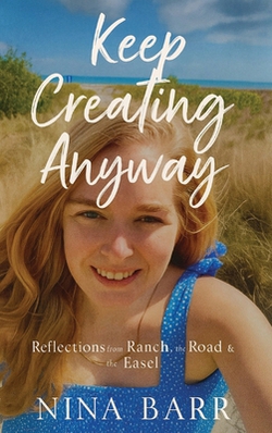 Keep Creating Anyway|Nina Barr