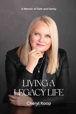 Living a Legacy Life|Cheryl Koop