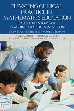 Elevating Clinical Practice in Mathematics Education|Drew Polly