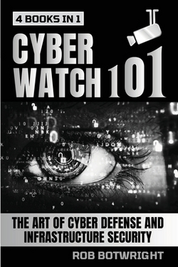 Cyberwatch 101|Rob Botwright
